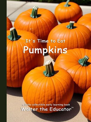 cover image of It's Time to Eat Pumpkins